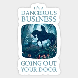 It's a Dangerous Business Going Out Your Door - Rider - Fantasy Sticker